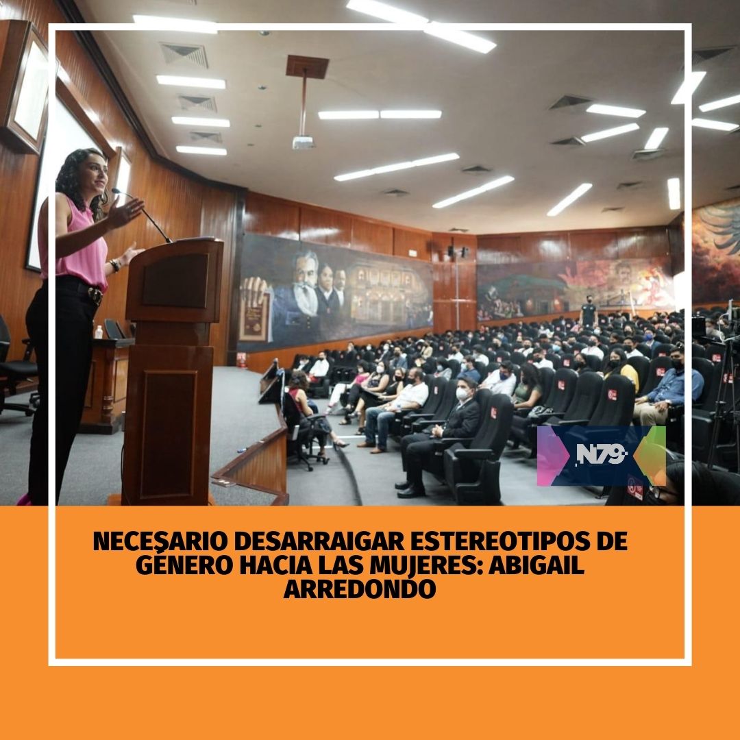 Necesario desarraigar estereotipos de género hacia las mujeres Abigail Arredondo