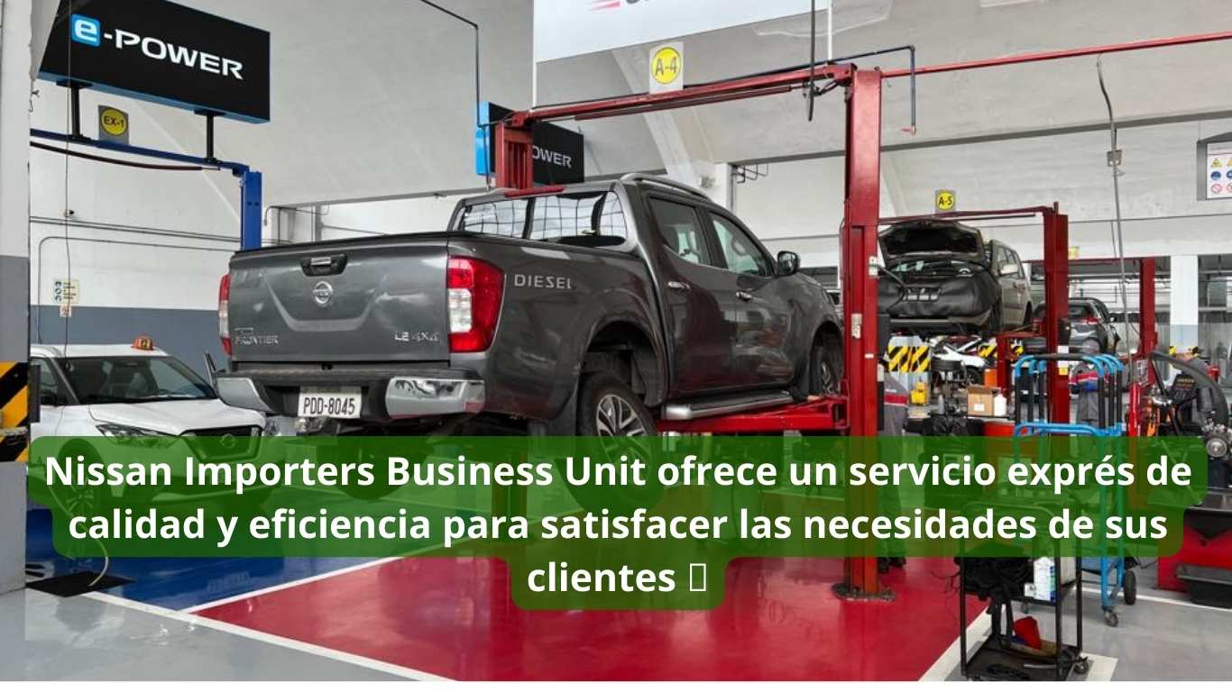 Nissan Importers Business Unit ofrece un servicio exprés de calidad y eficiencia para satisfacer las necesidades de sus clientes 🚗