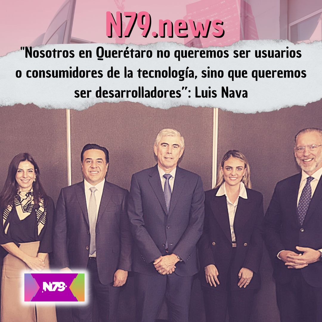 Nosotros en Querétaro no queremos ser usuarios o consumidores de la tecnología, sino que queremos ser desarrolladores” Luis Nava