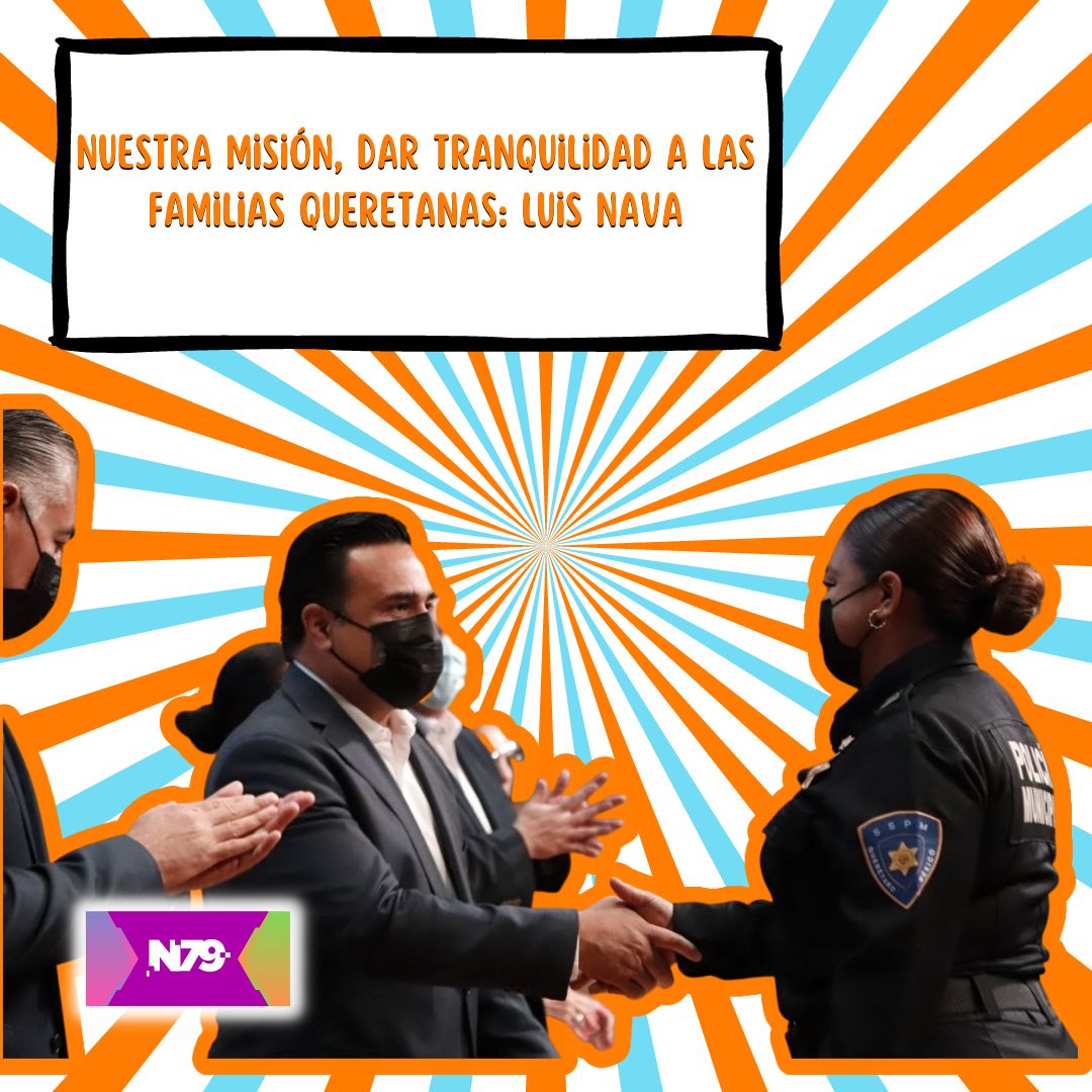 Nuestra misión, dar tranquilidad a las familias queretanas Luis Nava