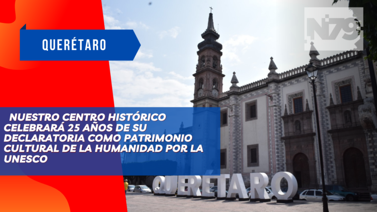 Nuestro Centro Histórico celebrará 25 años de su declaratoria como Patrimonio Cultural de la Humanidad por la UNESCO