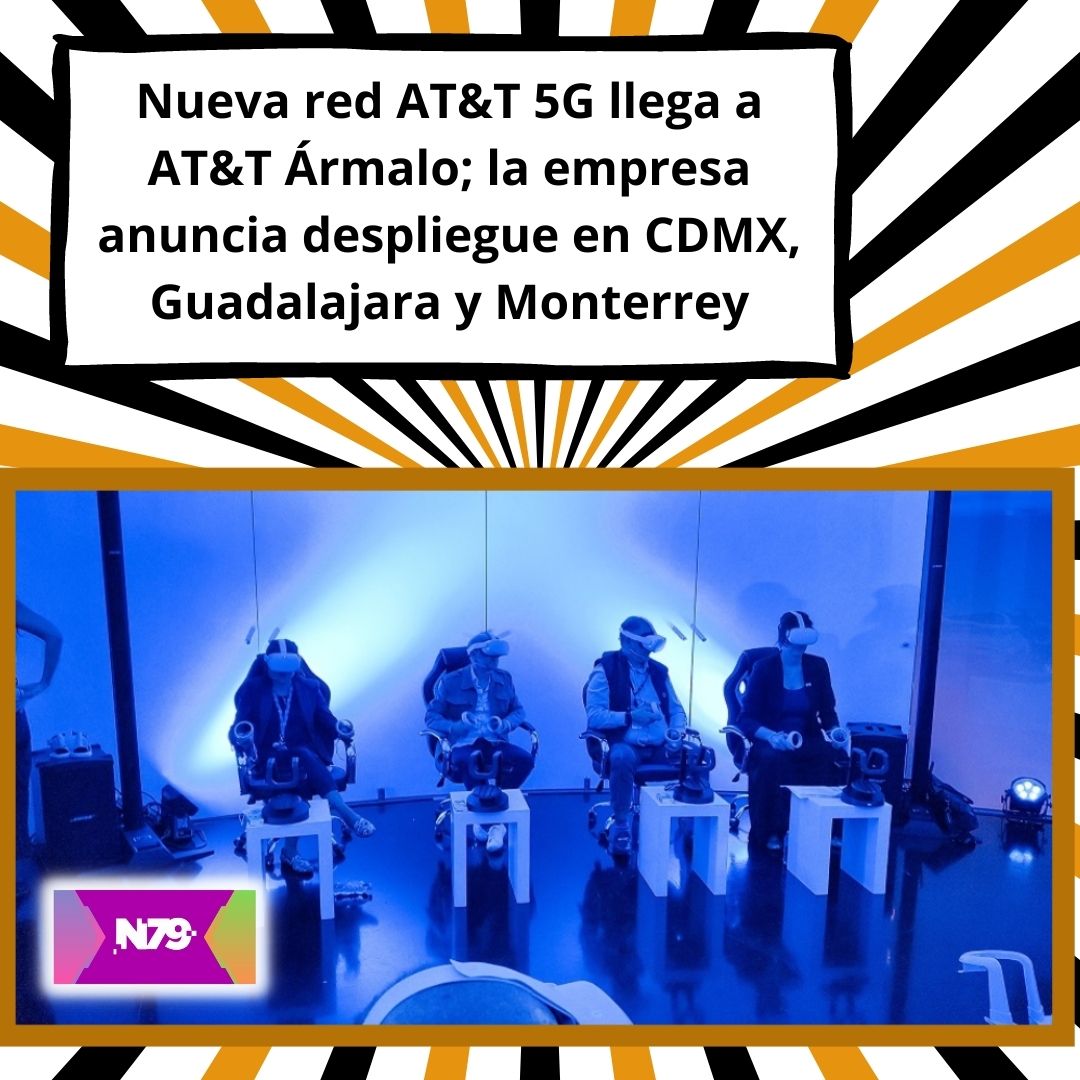 Nueva red AT&T 5G llega a AT&T Ármalo; la empresa anuncia despliegue en CDMX, Guadalajara y Monterrey