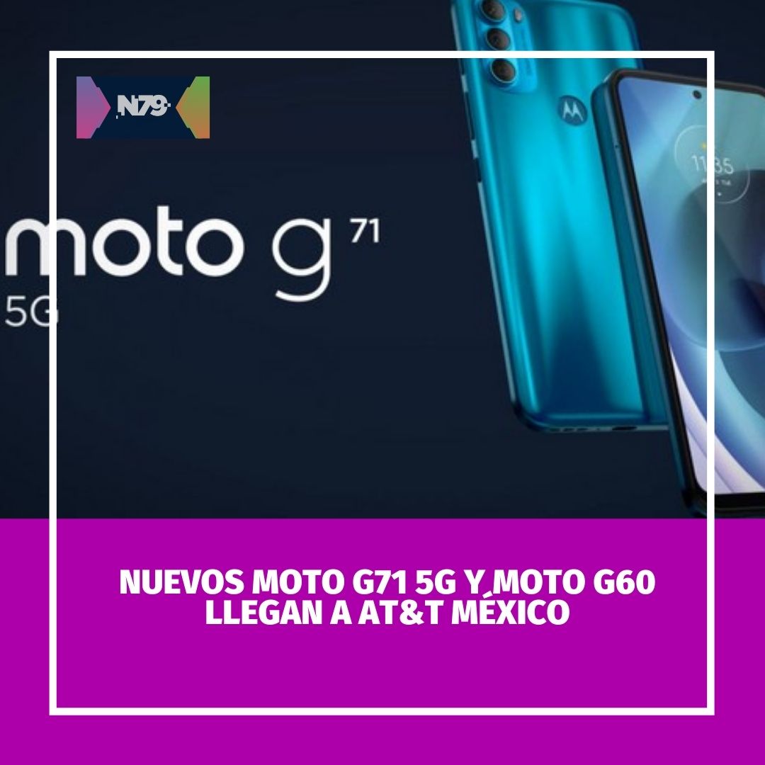 Nuevos moto g71 5G y moto g60 llegan a AT&T México