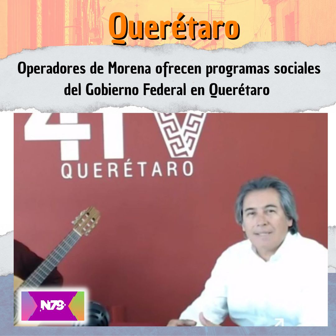 Operadores de Morena ofrecen programas sociales del Gobierno Federal en Querétaro