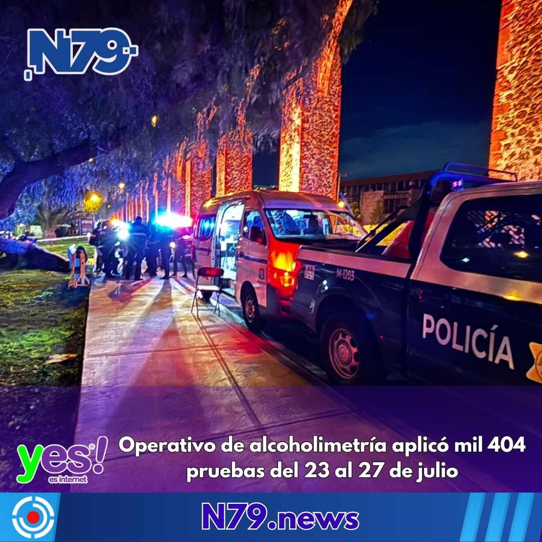 Operativo de alcoholimetría aplicó mil 404 pruebas del 23 al 27 de julio