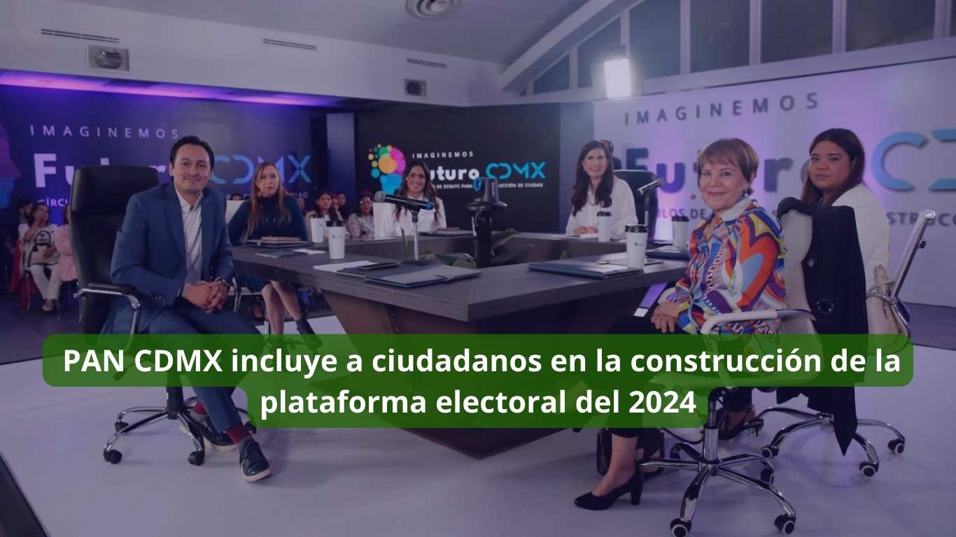 PAN CDMX incluye a ciudadanos en la construcción de la plataforma electoral del 2024