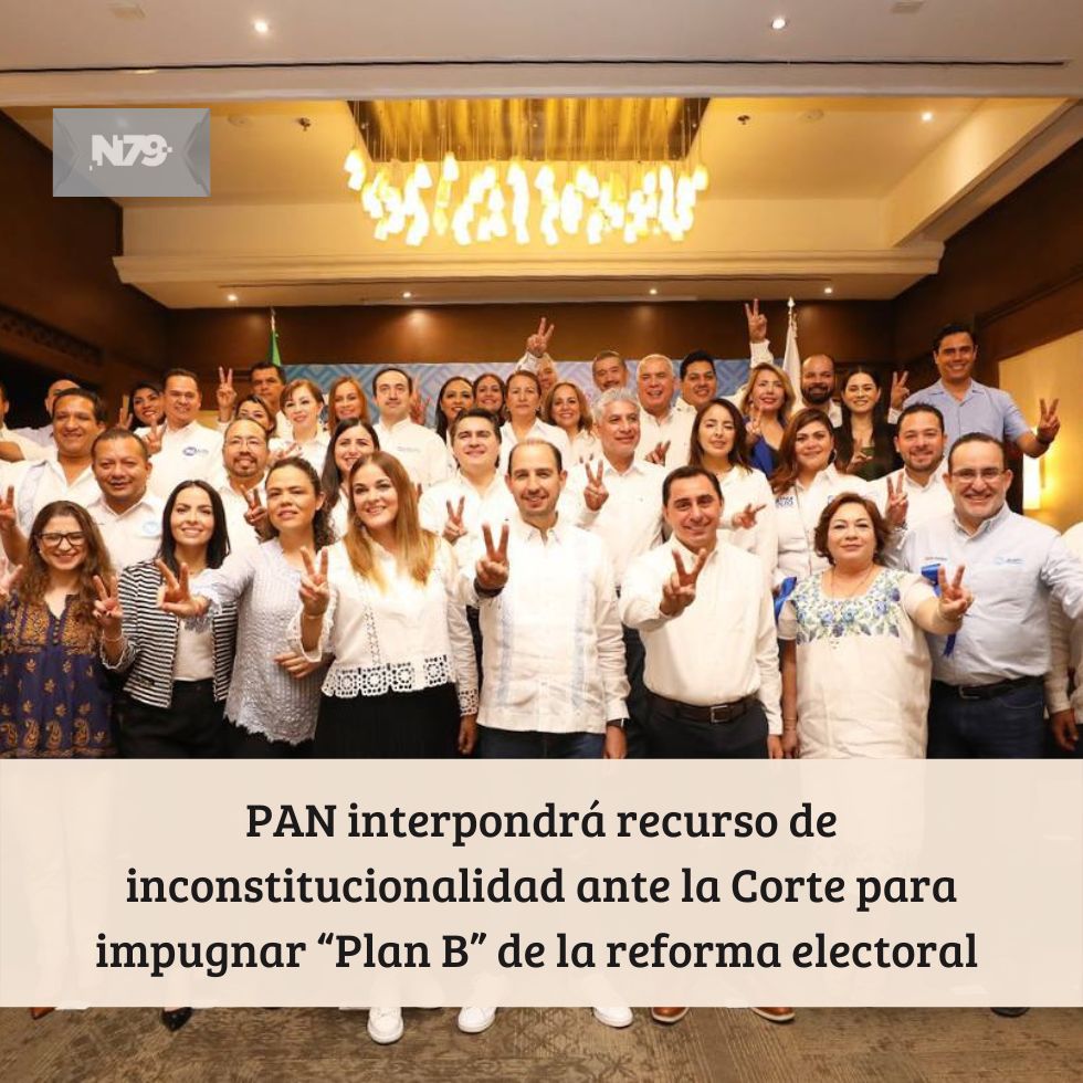 PAN interpondrá recurso de inconstitucionalidad ante la Corte para impugnar “Plan B” de la reforma electoral