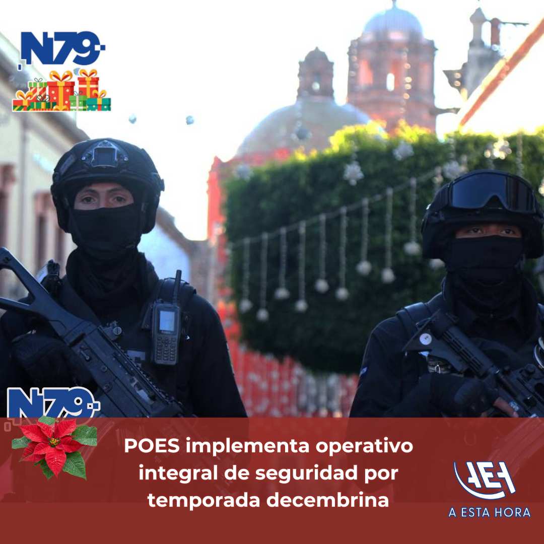 POES implementa operativo integral de seguridad por temporada decembrina