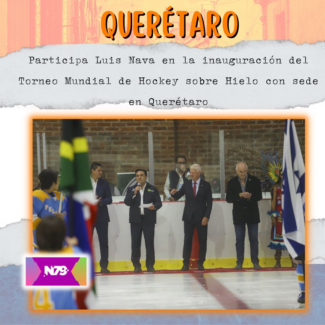 Participa Luis Nava en la inauguración del Torneo Mundial de Hockey sobre Hielo con sede en Querétaro