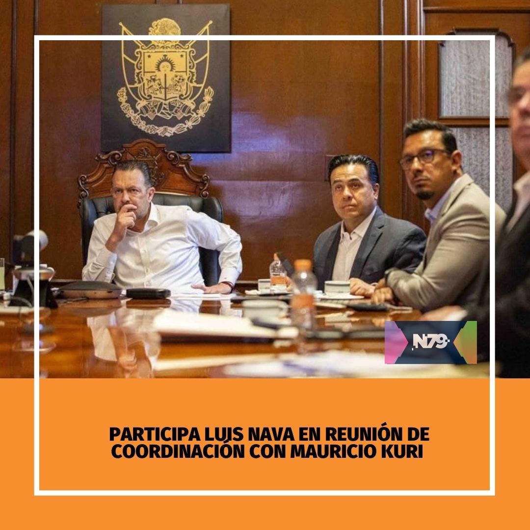 Participa Luis Nava en reunión de coordinación con Mauricio Kuri