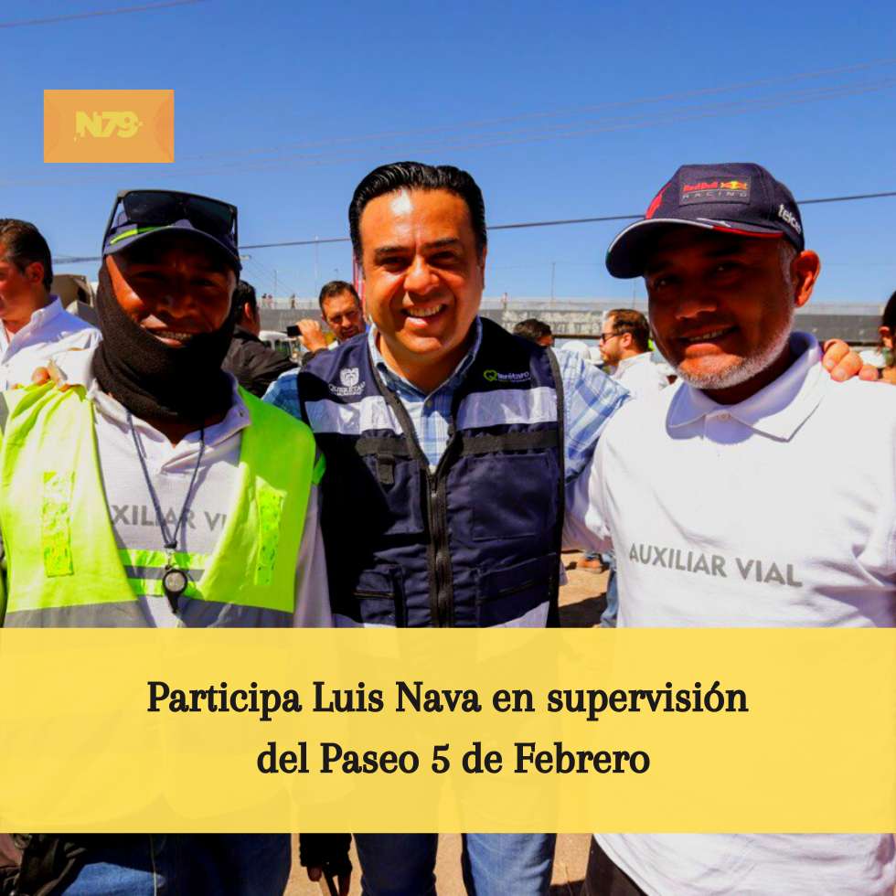 Participa Luis Nava en supervisión del Paseo 5 de Febrero