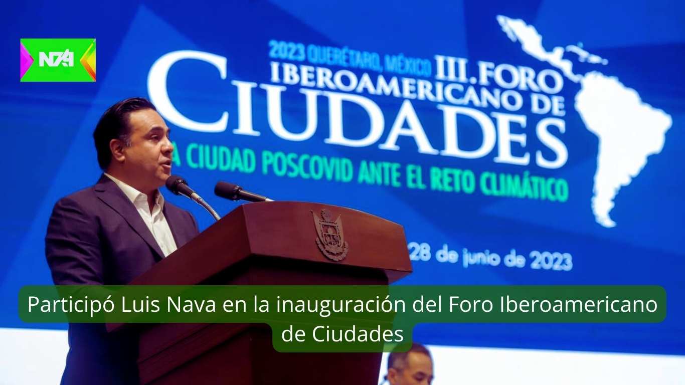 Participó Luis Nava en la inauguración del Foro Iberoamericano de Ciudades