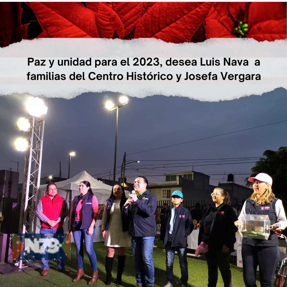 Paz y unidad para el 2023, desea Luis Nava a familias del Centro Histórico y Josefa Vergara