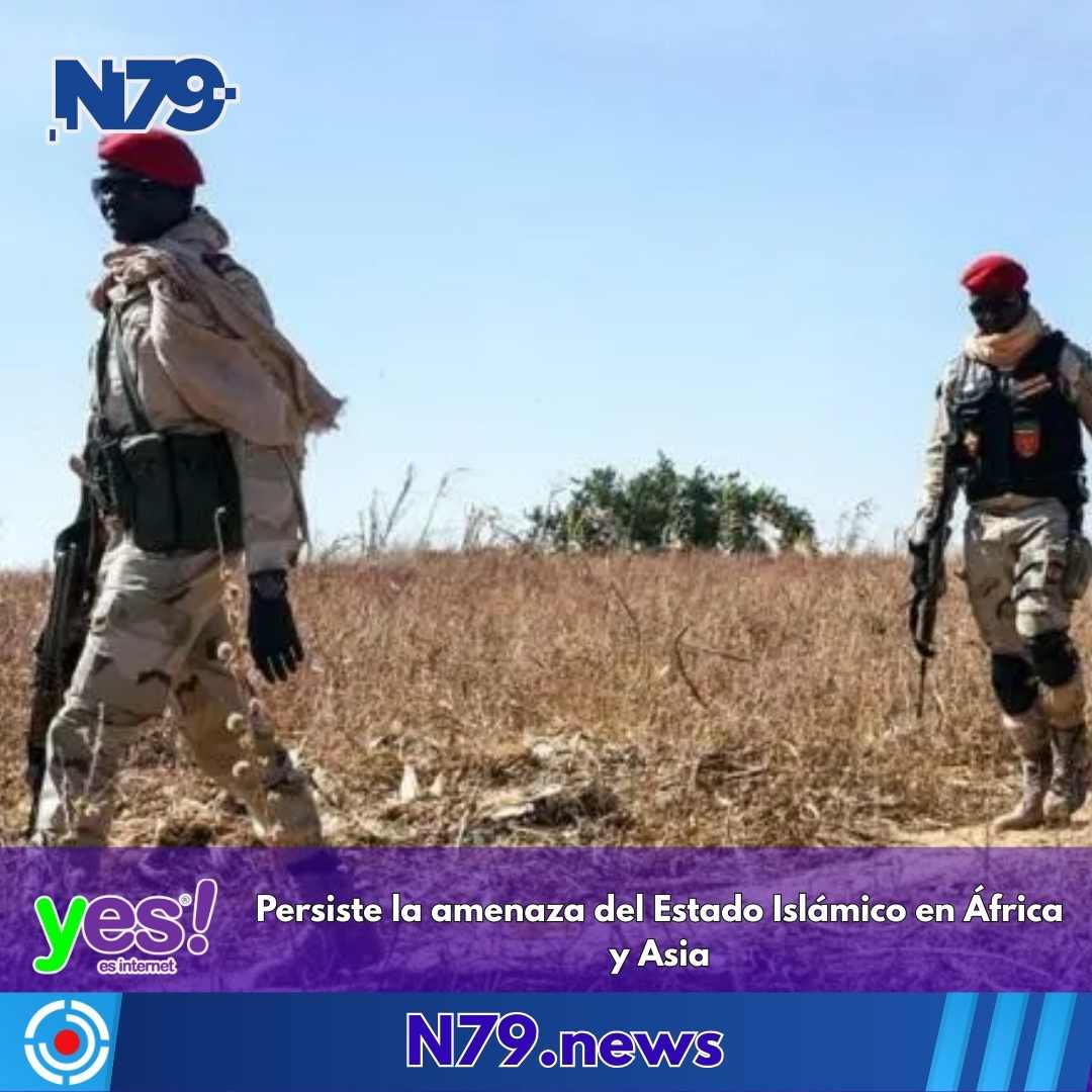 Persiste la amenaza del Estado Islámico en África y Asia