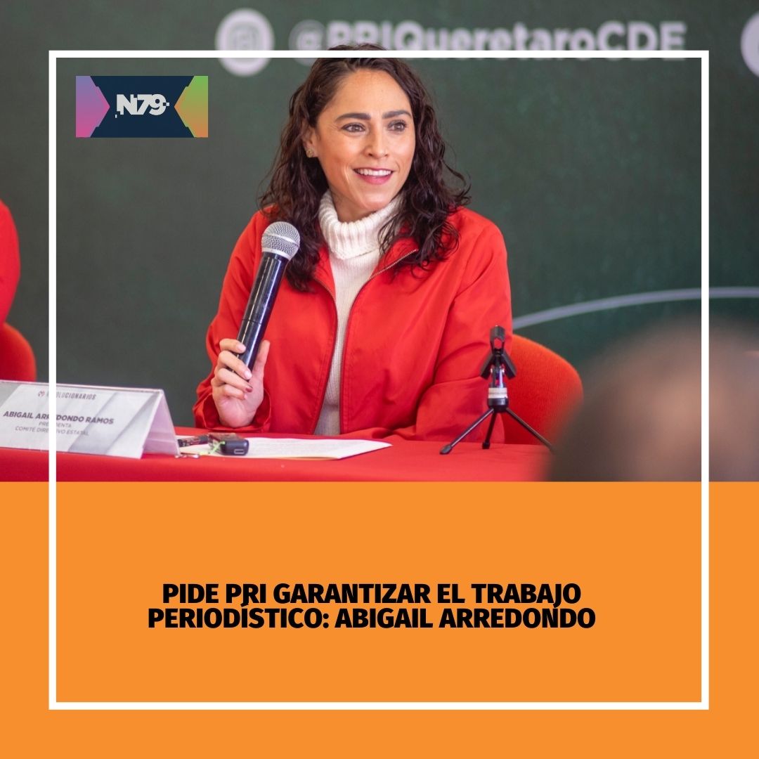 Pide PRI garantizar el trabajo periodístico Abigail Arredondo