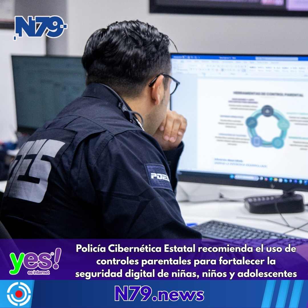 Policía Cibernética Estatal recomienda el uso de controles parentales para fortalecer la seguridad digital