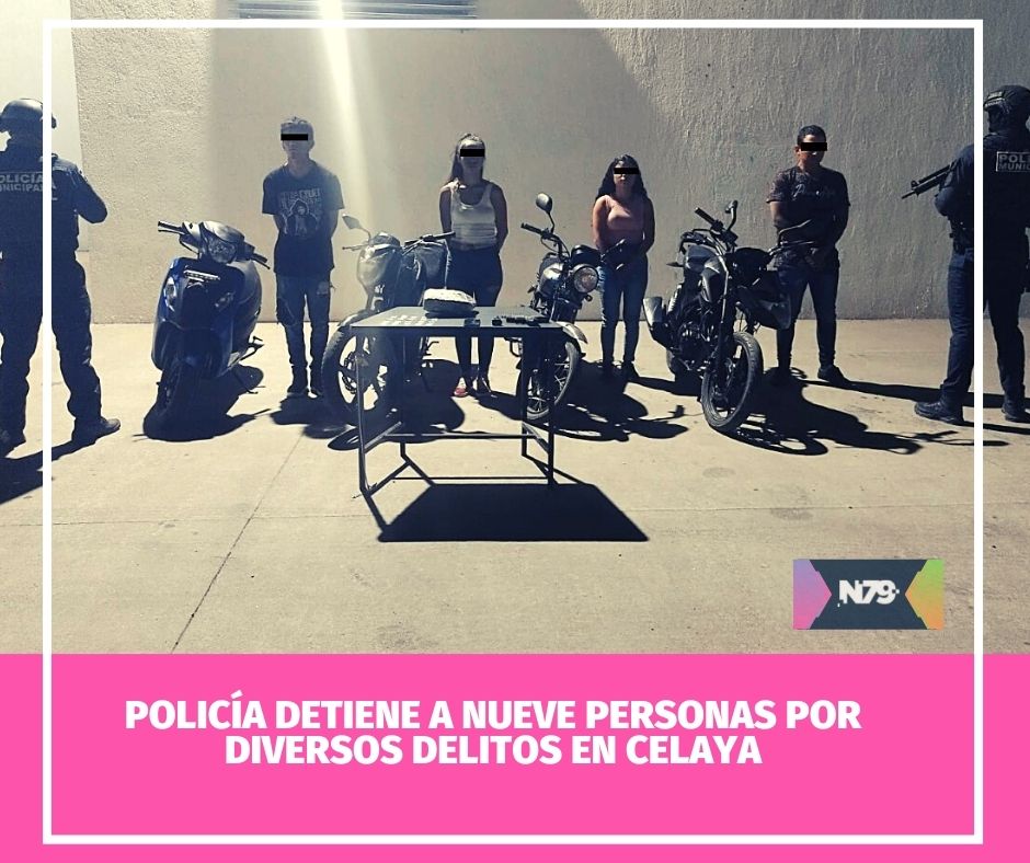 Policía detiene a nueve personas por diversos delitos en Celaya