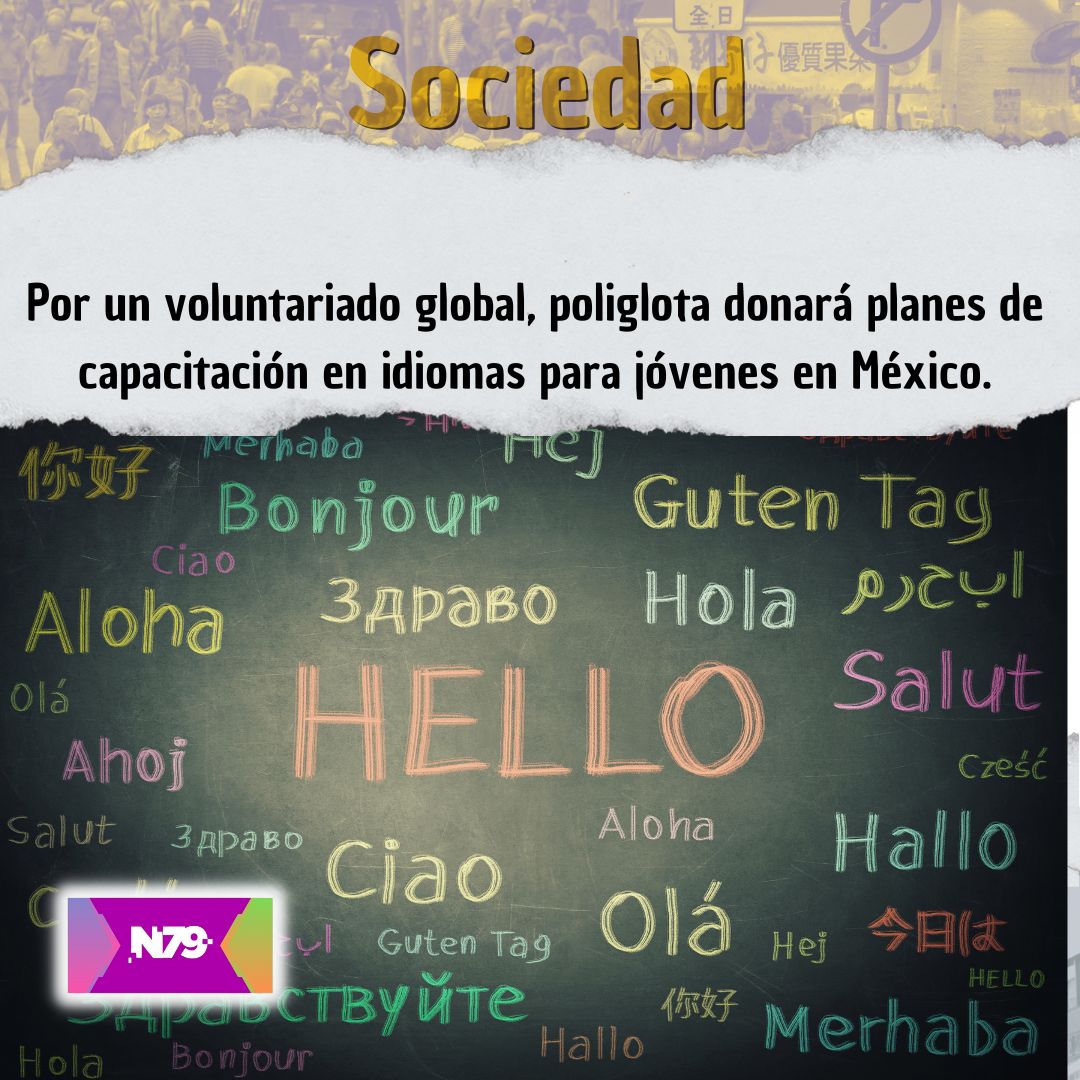 Por un voluntariado global, poliglota donará planes de capacitación en idiomas para jóvenes en México.