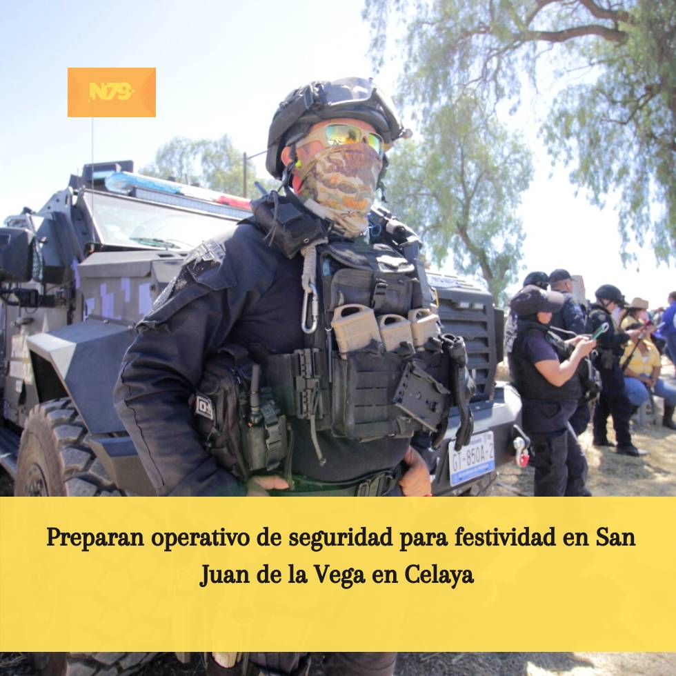 Preparan operativo de seguridad para festividad en San Juan de la Vega en Celaya