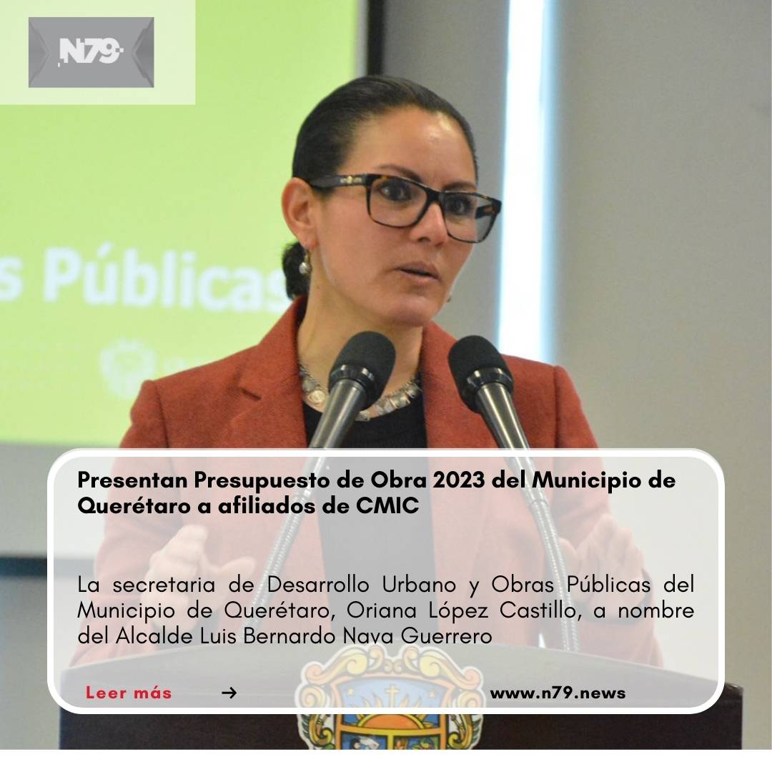 Presentan Presupuesto de Obra 2023 del Municipio de Querétaro a afiliados de CMIC