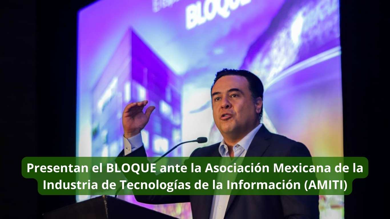 Presentan el BLOQUE ante la Asociación Mexicana de la Industria de Tecnologías de la Información (AMITI)