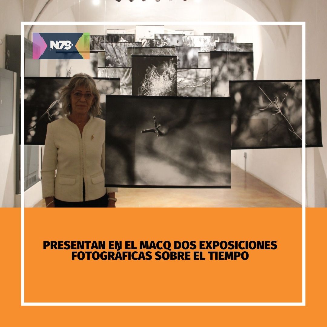 Presentan en el MACQ dos exposiciones fotográficas sobre el tiempo