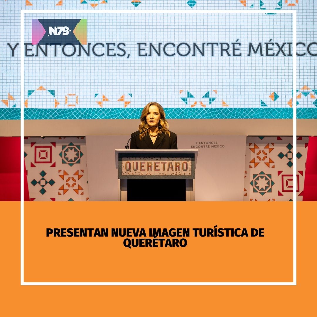Presentan nueva imagen turística de Querétaro