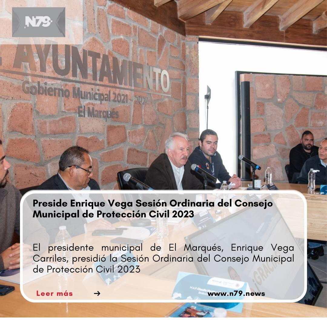 Preside Enrique Vega Sesión Ordinaria del Consejo Municipal de Protección Civil 2023