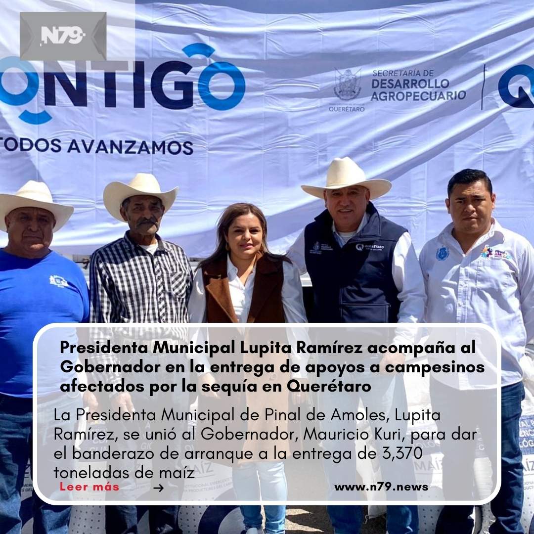 Presidenta Municipal Lupita Ramírez acompaña al Gobernador en la entrega de apoyos a campesinos afectados por la sequía en Querétaro