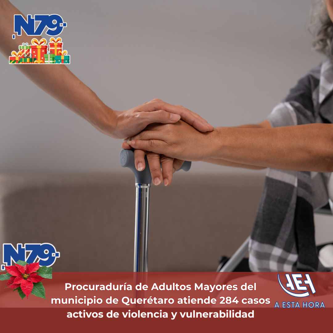Procuraduría de Adultos Mayores del municipio de Querétaro atiende 284 casos activos de violencia y vulnerabilidad