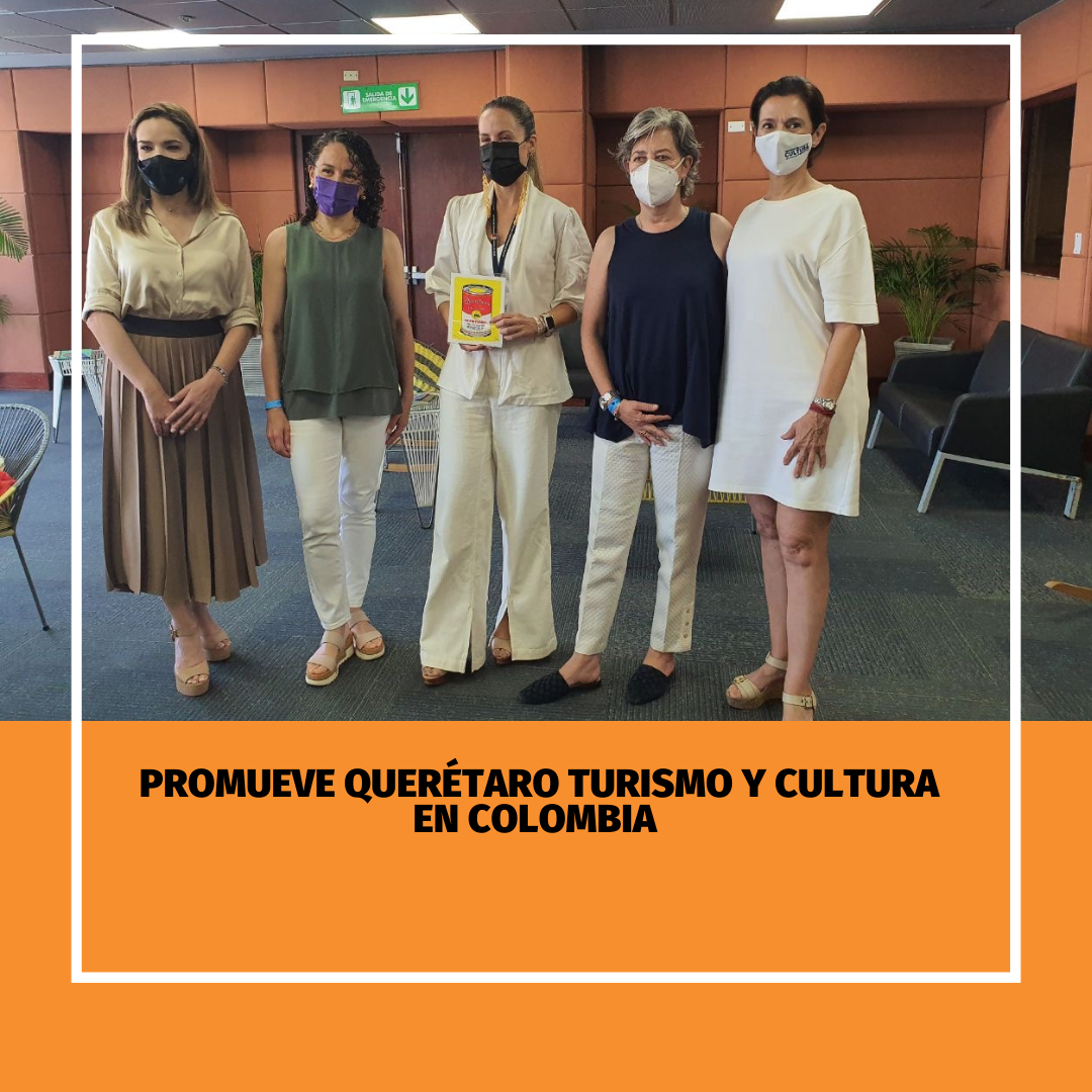 Promueve Querétaro turismo y cultura en Colombia