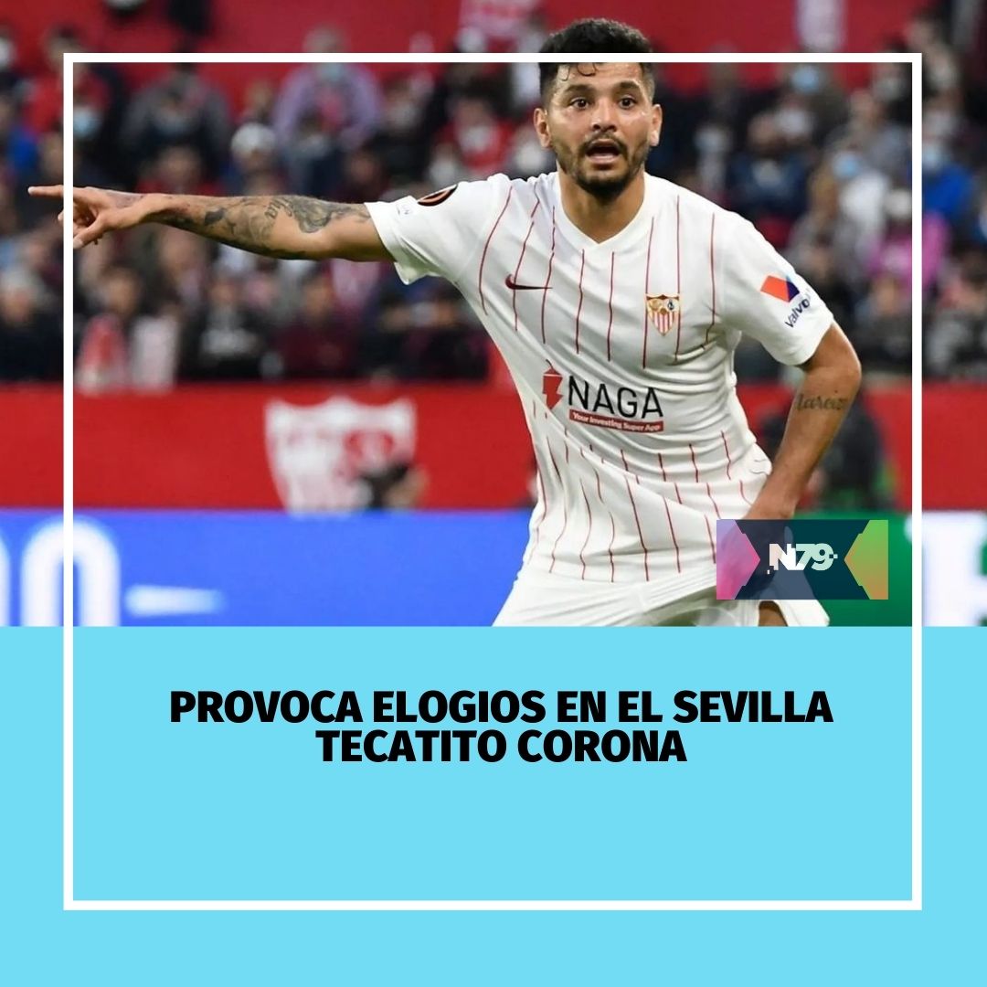 Provoca elogios en el Sevilla Tecatito Corona