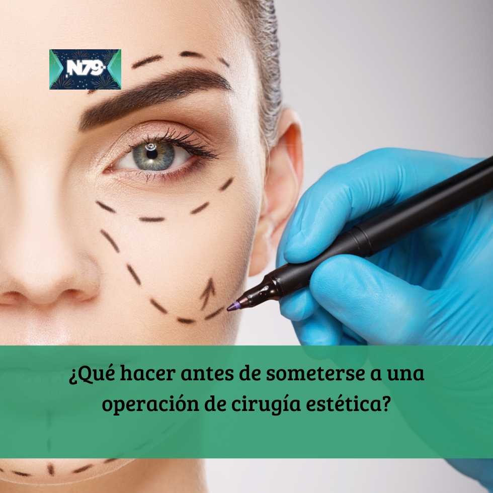 ¿Qué hacer antes de someterse a una operación de cirugía estética?