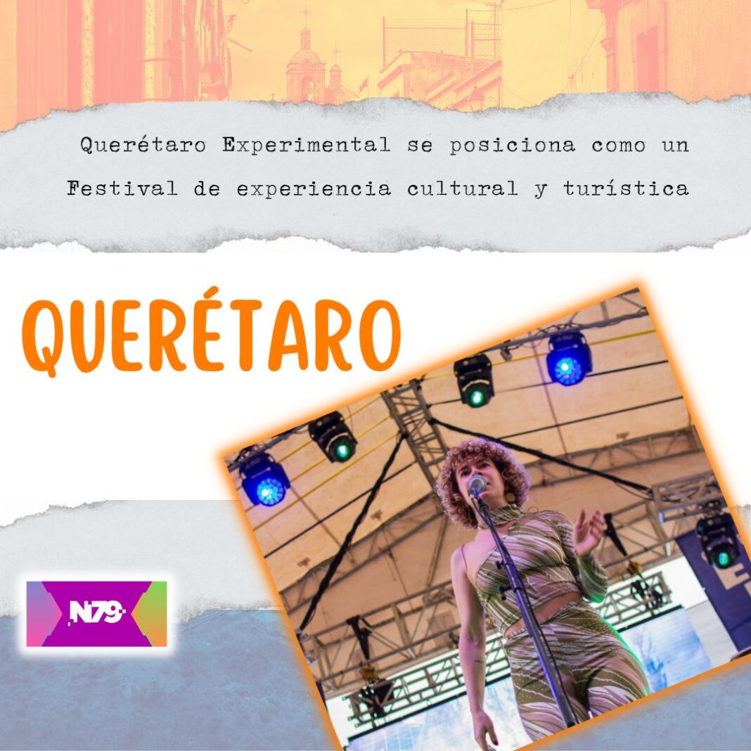 Querétaro Experimental se posiciona como un Festival de experiencia cultural y turística