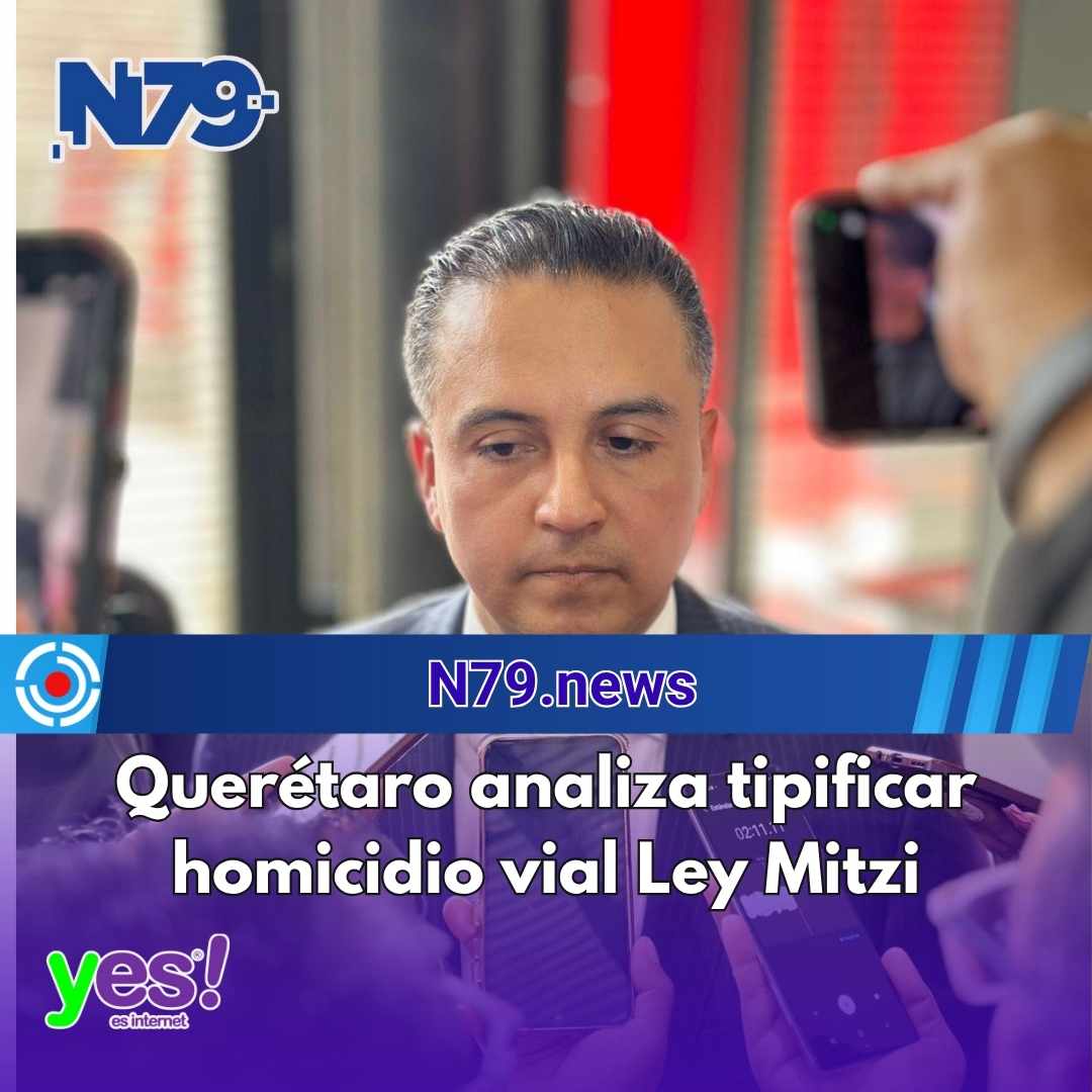 Querétaro analiza tipificar homicidio vial Ley Mitzi