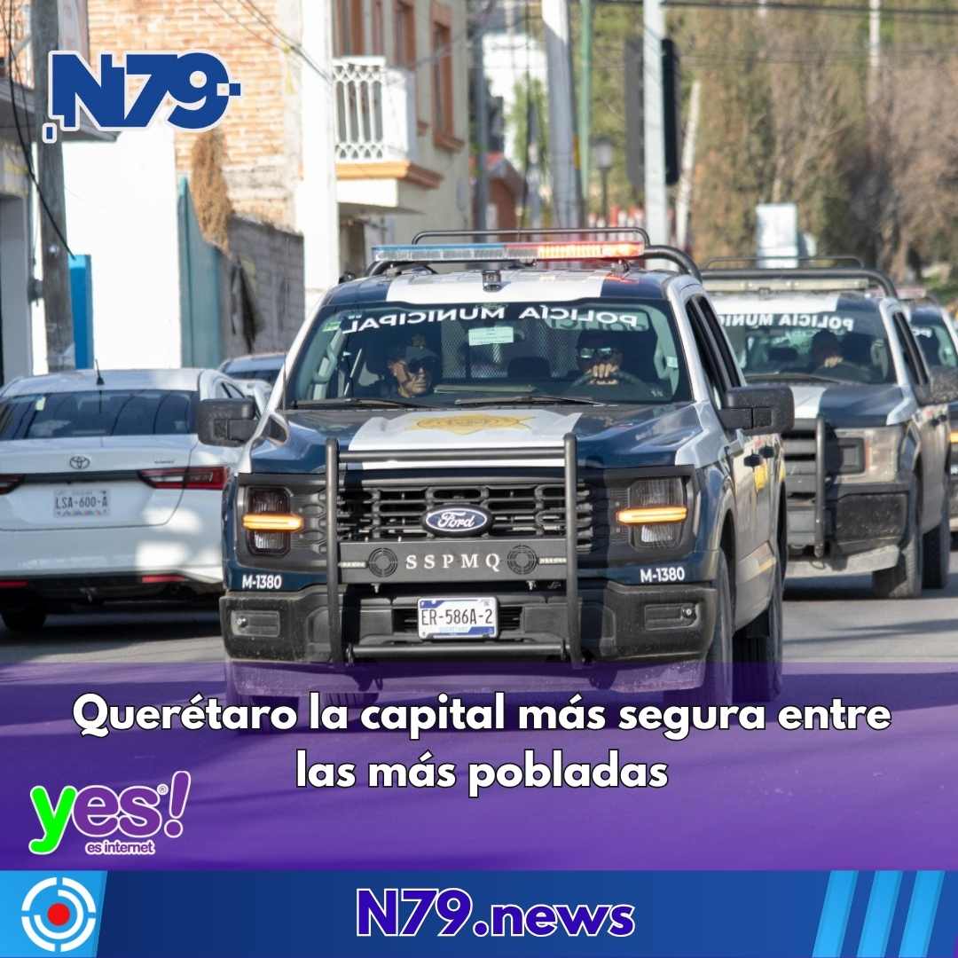 Querétaro la capital más segura entre las más pobladas