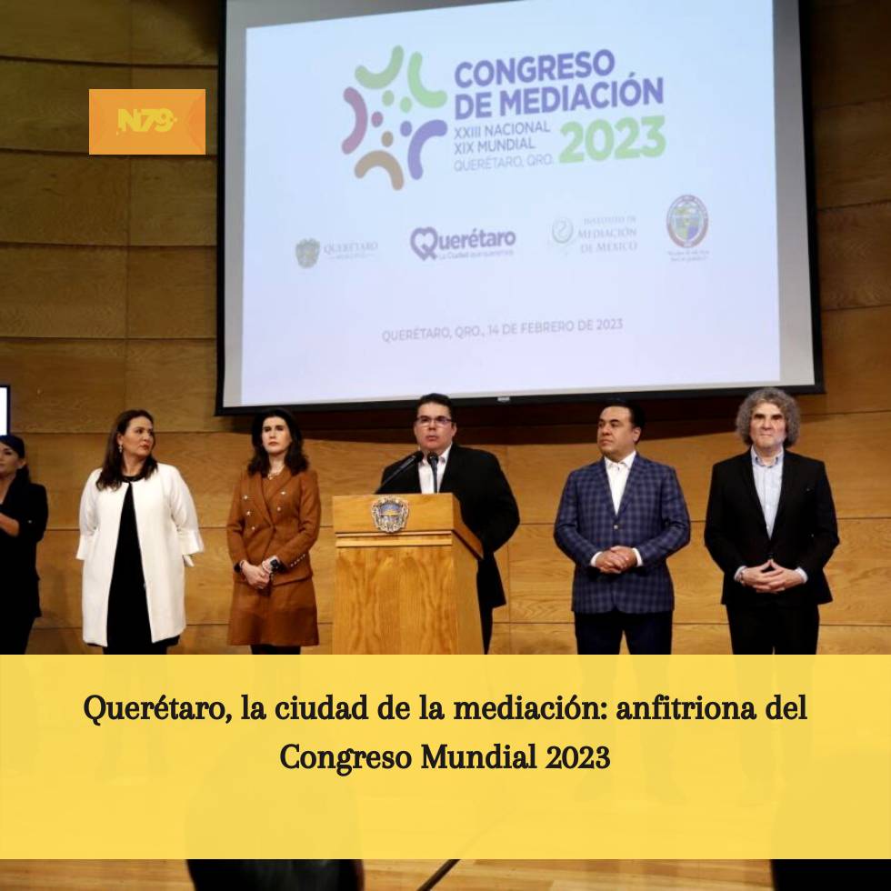 Querétaro, la ciudad de la mediación anfitriona del Congreso Mundial 2023