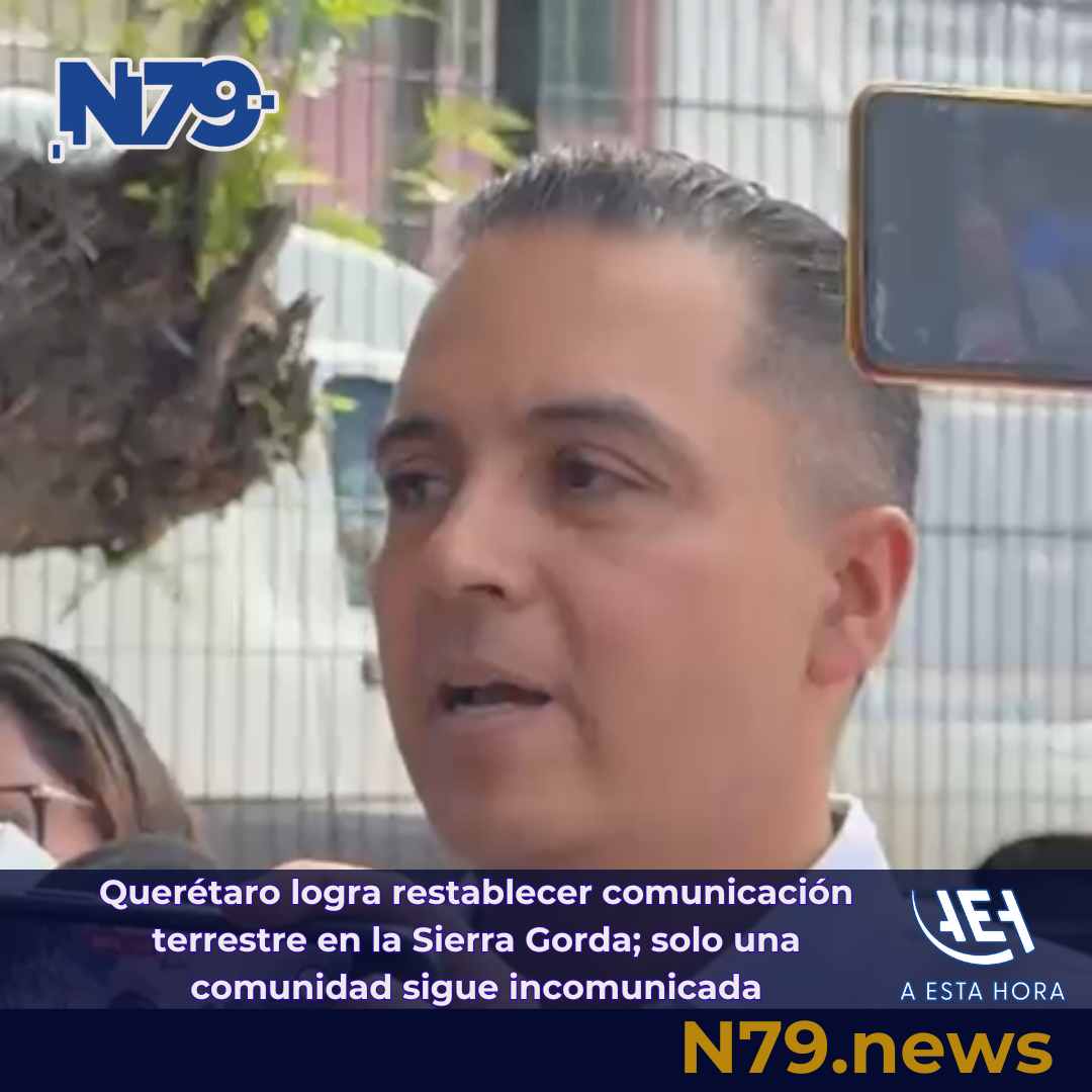 Querétaro logra restablecer comunicación terrestre en la Sierra Gorda; solo una comunidad sigue incomunicada
