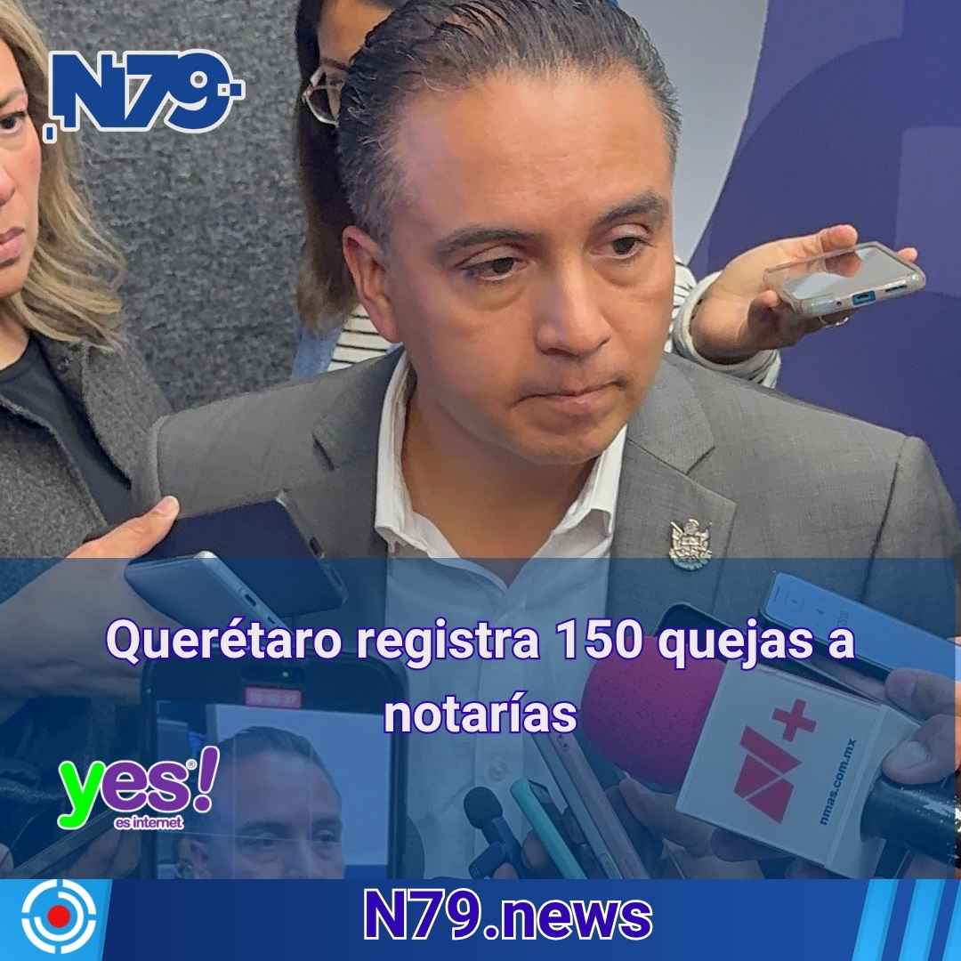 Querétaro registra 150 quejas a notarías