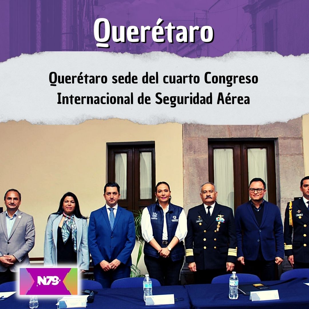 Querétaro sede del cuarto Congreso Internacional de Seguridad Aérea