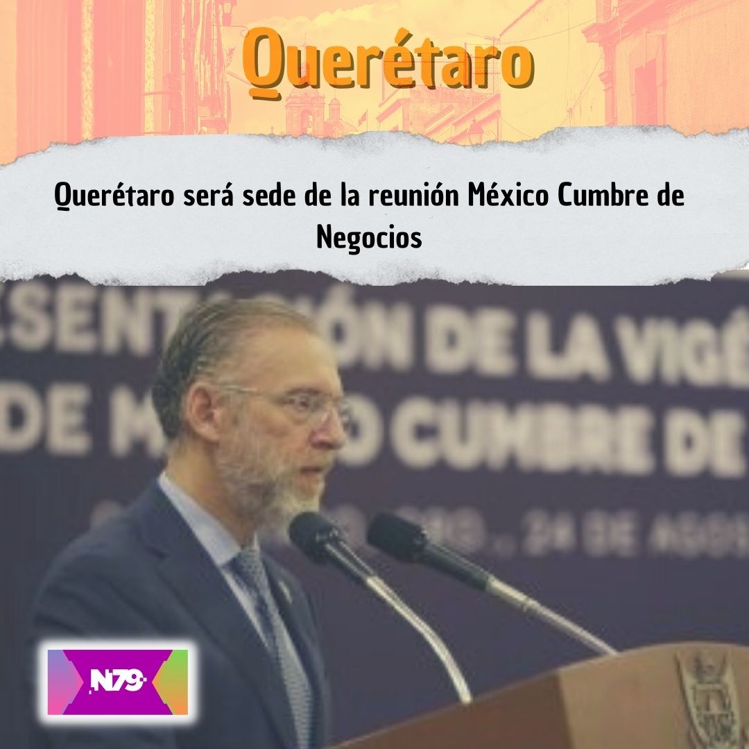 Querétaro será sede de la reunión México Cumbre de Negocios