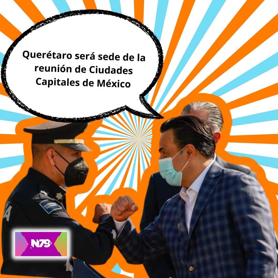 Querétaro será sede de la reunión de Ciudades Capitales de México