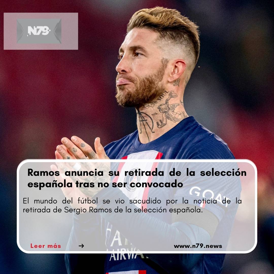 Ramos anuncia su retirada de la selección española tras no ser convocado
