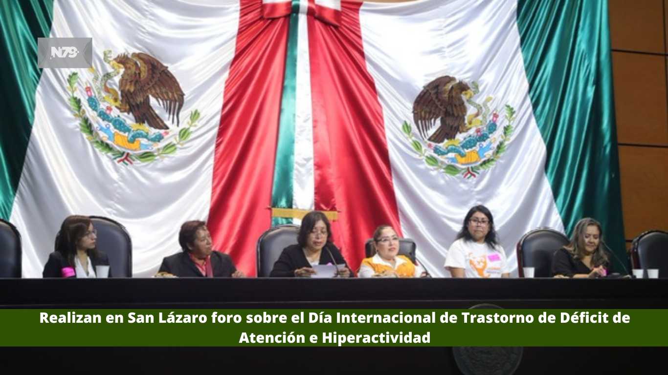 Realizan en San Lázaro foro sobre el Día Internacional de Trastorno de Déficit de Atención e Hiperactividad