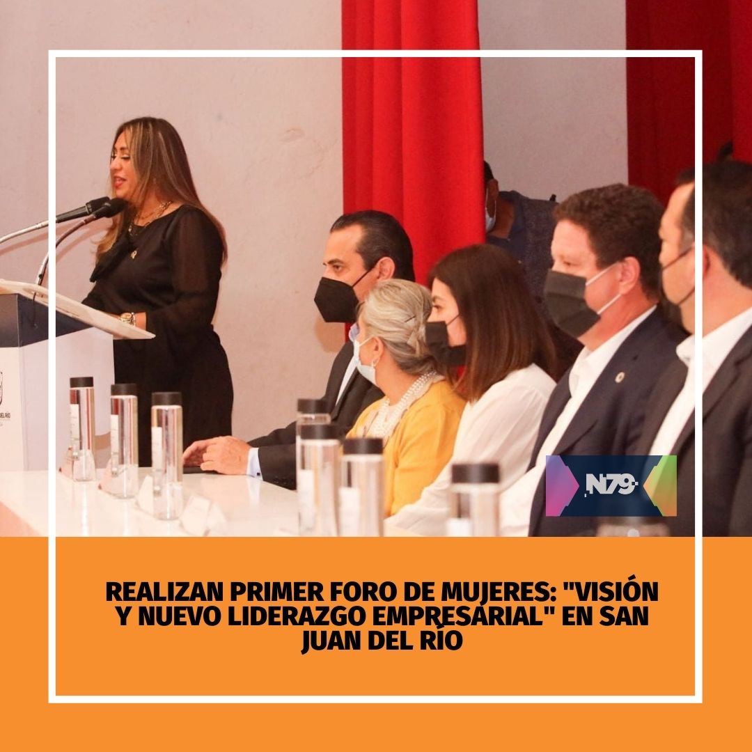 Realizan primer foro de mujeres visión y nuevo liderazgo empresarial en San Juan del Río