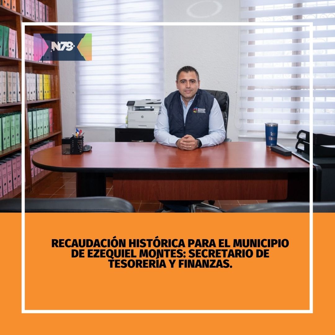 Recaudación histórica para el municipio de Ezequiel Montes Secretario de Tesorería y Finanzas.