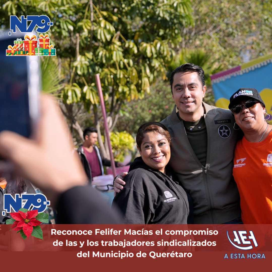 Reconoce Felifer Macías el compromiso de las y los trabajadores sindicalizados del Municipio de Querétaro