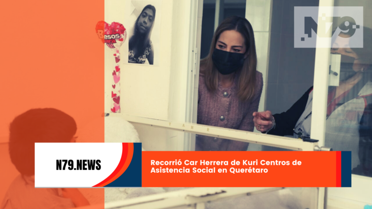 Recorrió Car Herrera de Kuri Centros de Asistencia Social en Querétaro