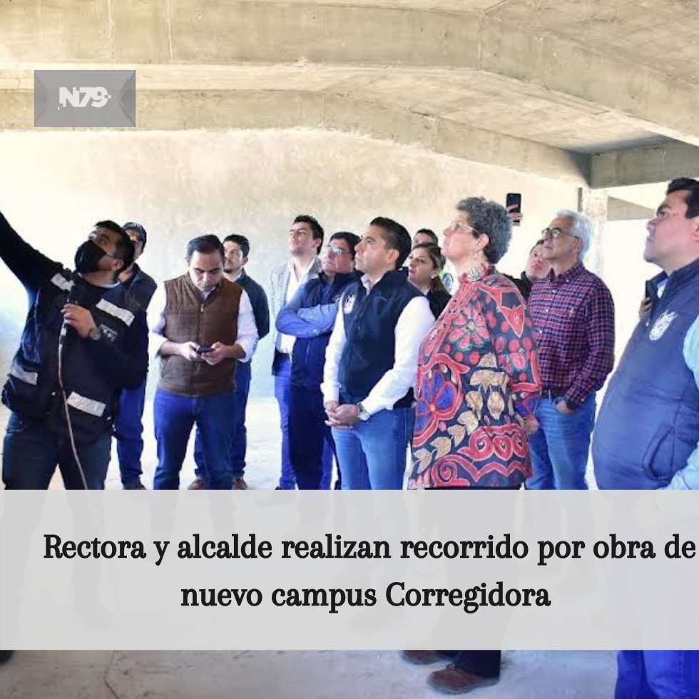 Rectora y alcalde realizan recorrido por obra de nuevo campus Corregidora