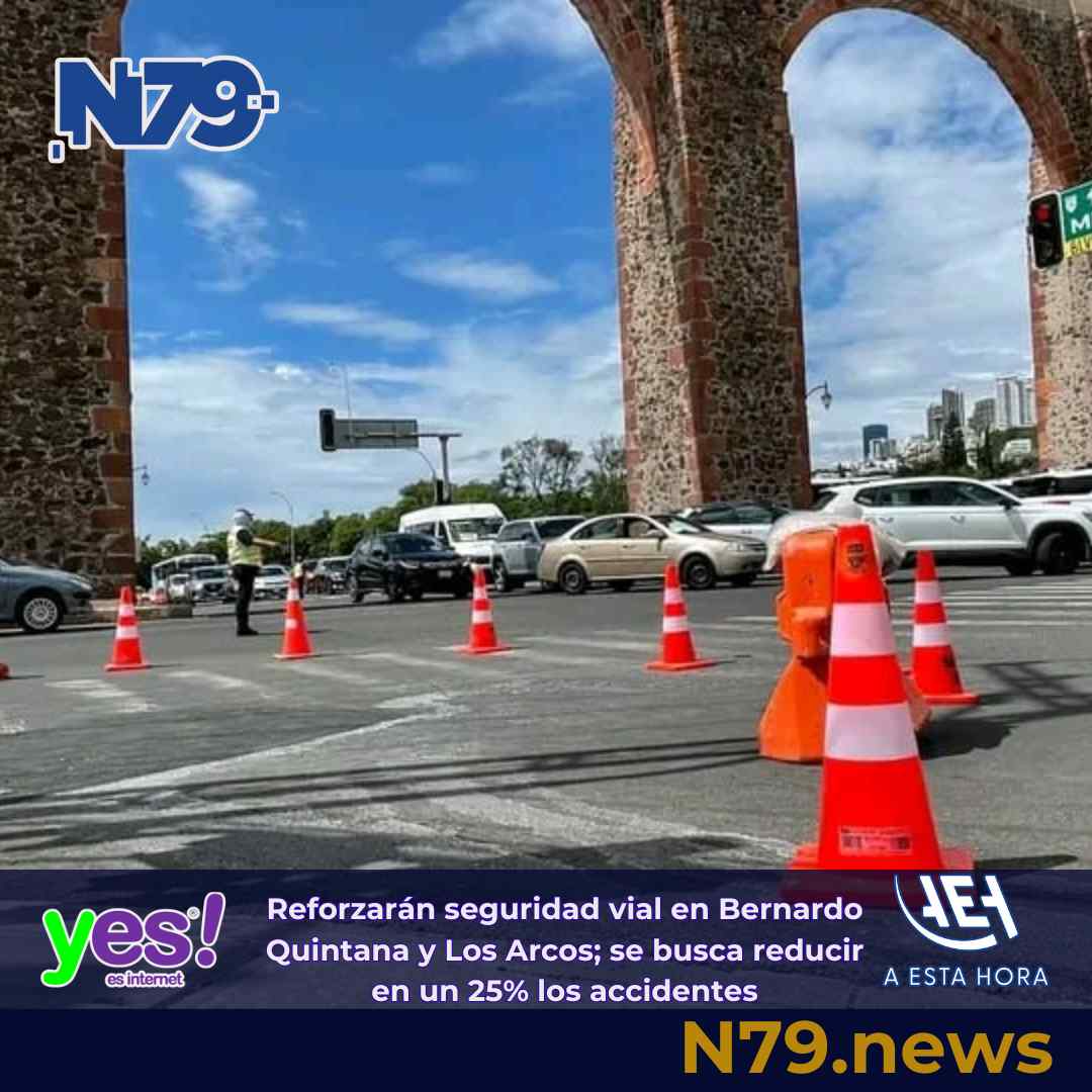 Reforzarán seguridad vial en Bernardo Quintana y Los Arcos; se busca reducir en un 25% los accidentes
